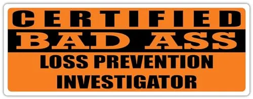 3x8 in Magnet Certified Bad Ass Loss Prevention Investigator | Occupation, Job, Career Gift idea | Weatherproof Magnet for Car, Truck, Toolbox, Lunchbox, Mechanic, Locker