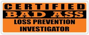 3x8 in Magnet Certified Bad Ass Loss Prevention Investigator | Occupation, Job, Career Gift idea | Weatherproof Magnet for Car, Truck, Toolbox, Lunchbox, Mechanic, Locker