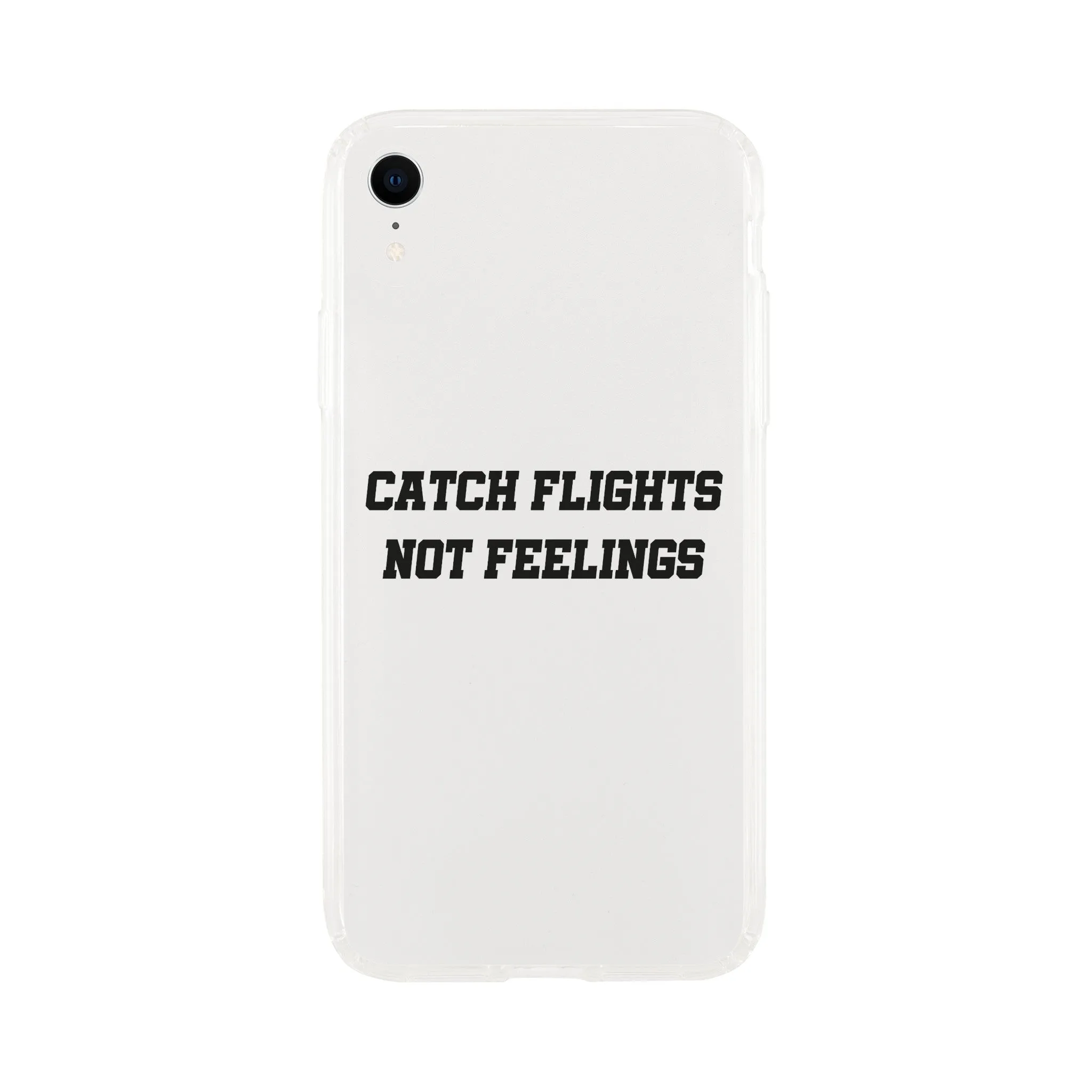 Catch Flights Not Feelings Phone Case