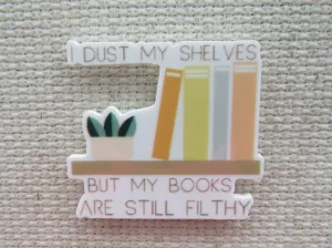 I Dust My Shelves But My Books Are Still Filthy Needle Minder, Cover Minder, Magnet