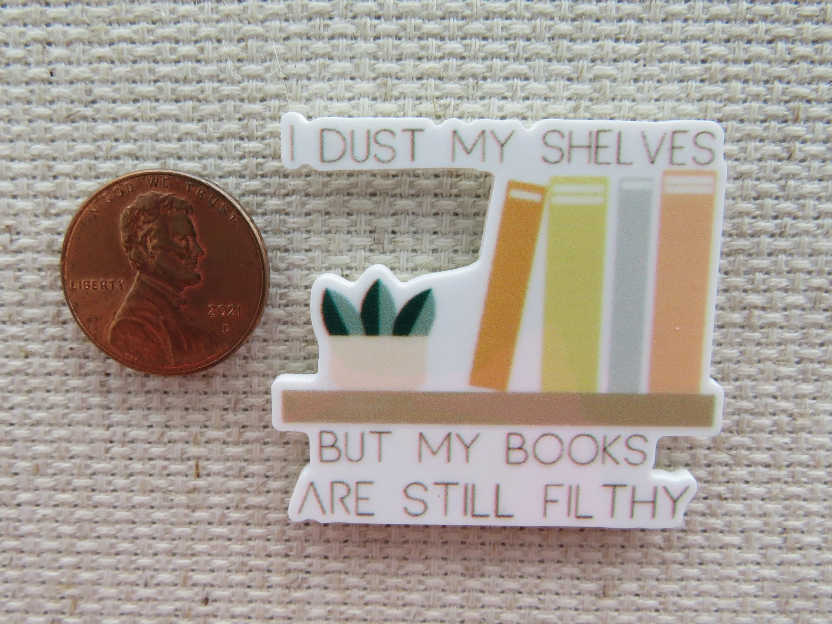 I Dust My Shelves But My Books Are Still Filthy Needle Minder, Cover Minder, Magnet